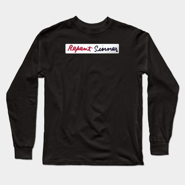 Repent Sinner Long Sleeve T-Shirt by drumweaver